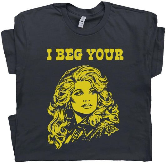I Beg Your Parton Shirt Vintage Country Music T Shirt for Women Men Retro Nashville Tshirt Cute Sarcastic Saying Cool Cowgirl Graphic Tee