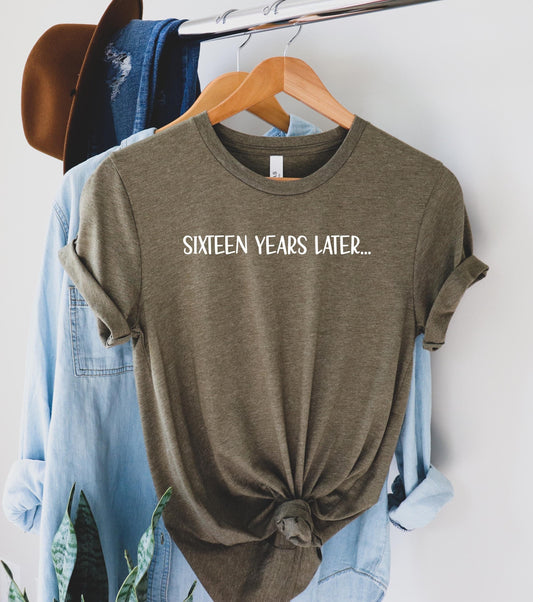 Sixteenth birthday shirt,16th birthday gifts for girls,16th birthday gifts for boys,Sixteen years later,16th birthday apparel,Gift for 16